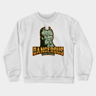 Dangerous Pitbull Owner Crewneck Sweatshirt